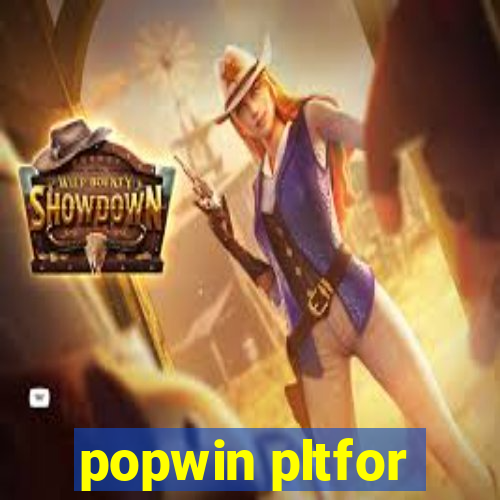 popwin pltfor